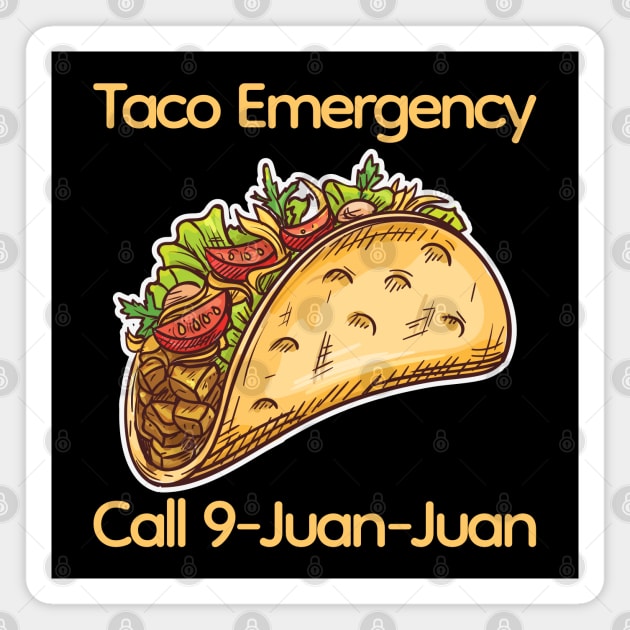 Taco Emergency Call 9 Juan Juan Magnet by FabulousDesigns